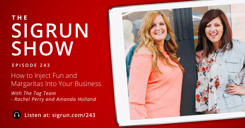 #243: How to Inject Fun and Margaritas Into Your Business with The Tag Team Rachel Perry and Amanda Holland