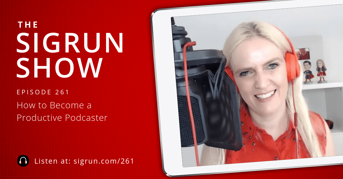 #261: How to Become a Productive Podcaster