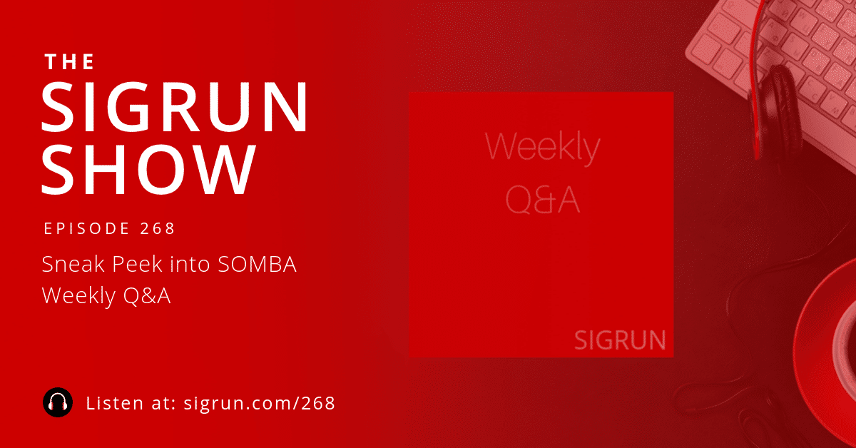 #268: Sneak Peek into SOMBA Weekly Q&A