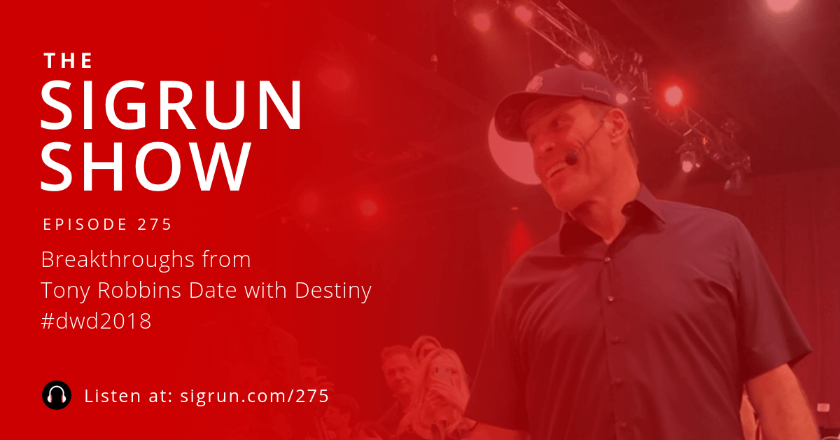 #275: Breakthroughs from Tony Robbins Date with Destiny #dwd2018