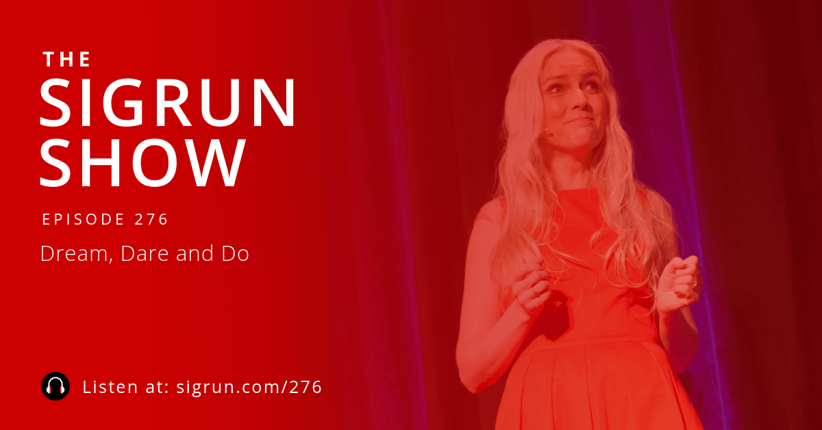 #276: Dream, Dare and Do