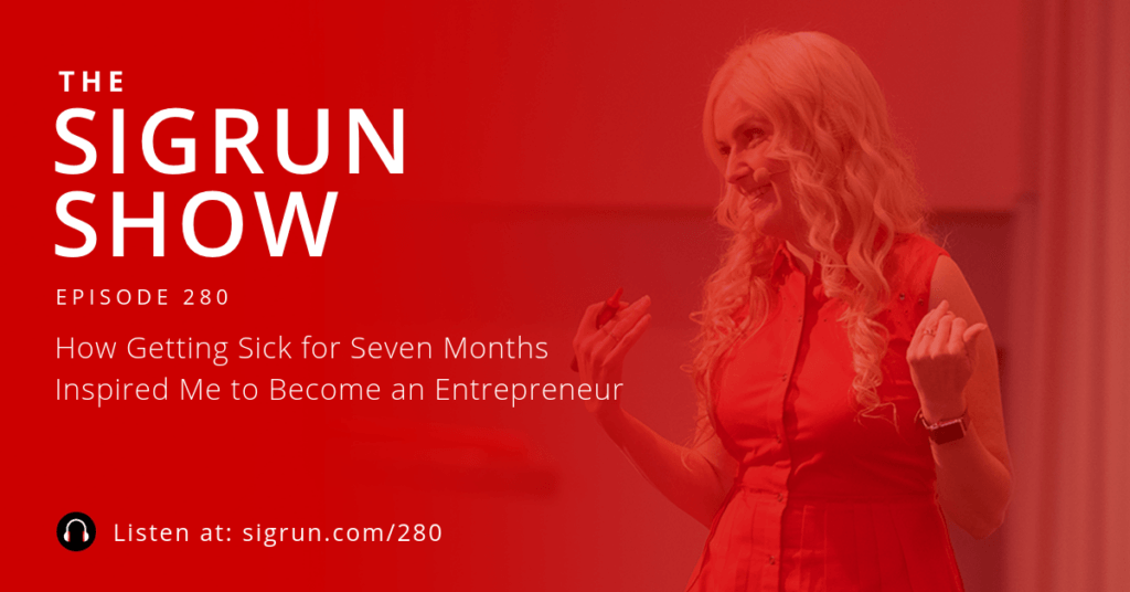 #280: How Getting Sick for Seven Months Inspired Me to Become an Entrepreneur