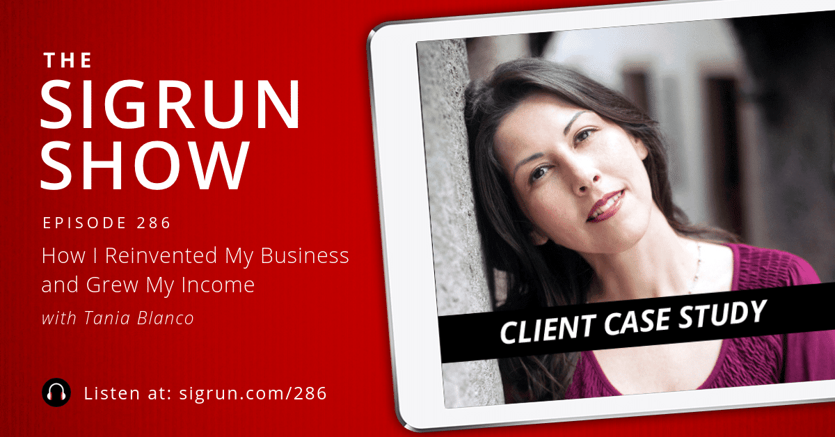 #286: [Client Case Study] How I Reinvented My Business and Grew My Income with Tania Blanco