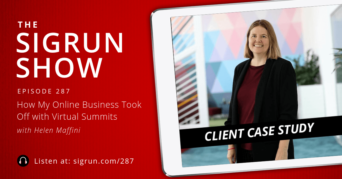 #287: [Client Case Study] How My Online Business Took Off with Virtual Summits with Helen Maffini
