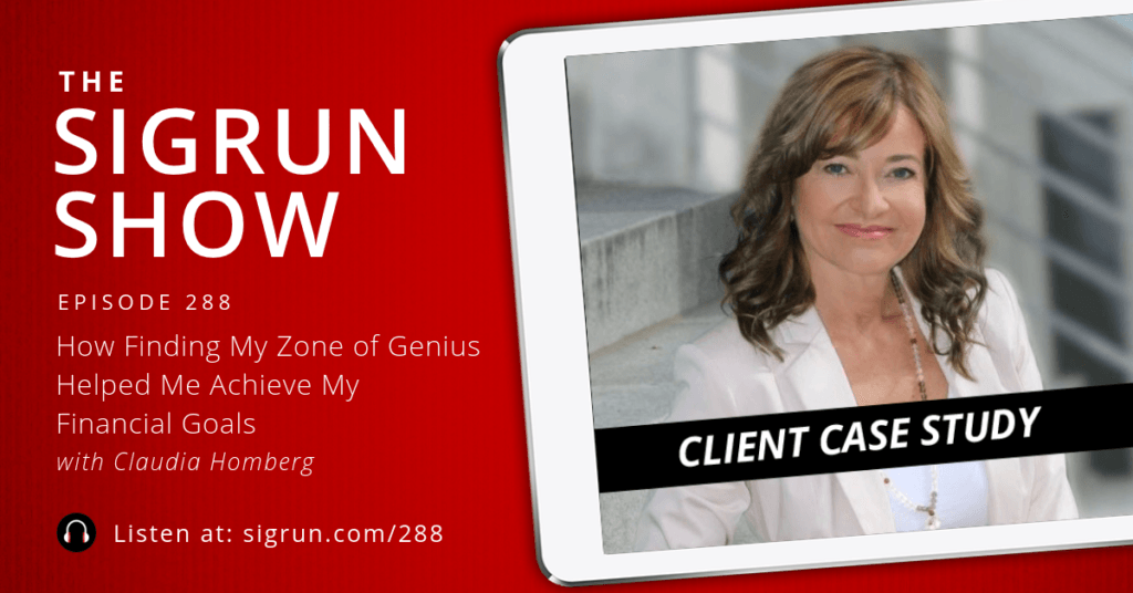 #288: [Client Case Study] How Finding My Zone of Genius Helped Me Achieve My Financial Goals with Claudia Homberg