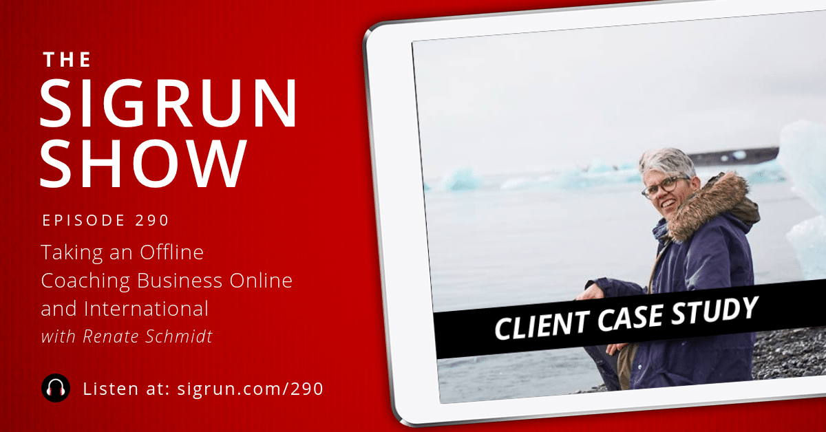 #290: [Client Case Study] Taking an Offline Coaching Business Online and International with Renate Schmidt