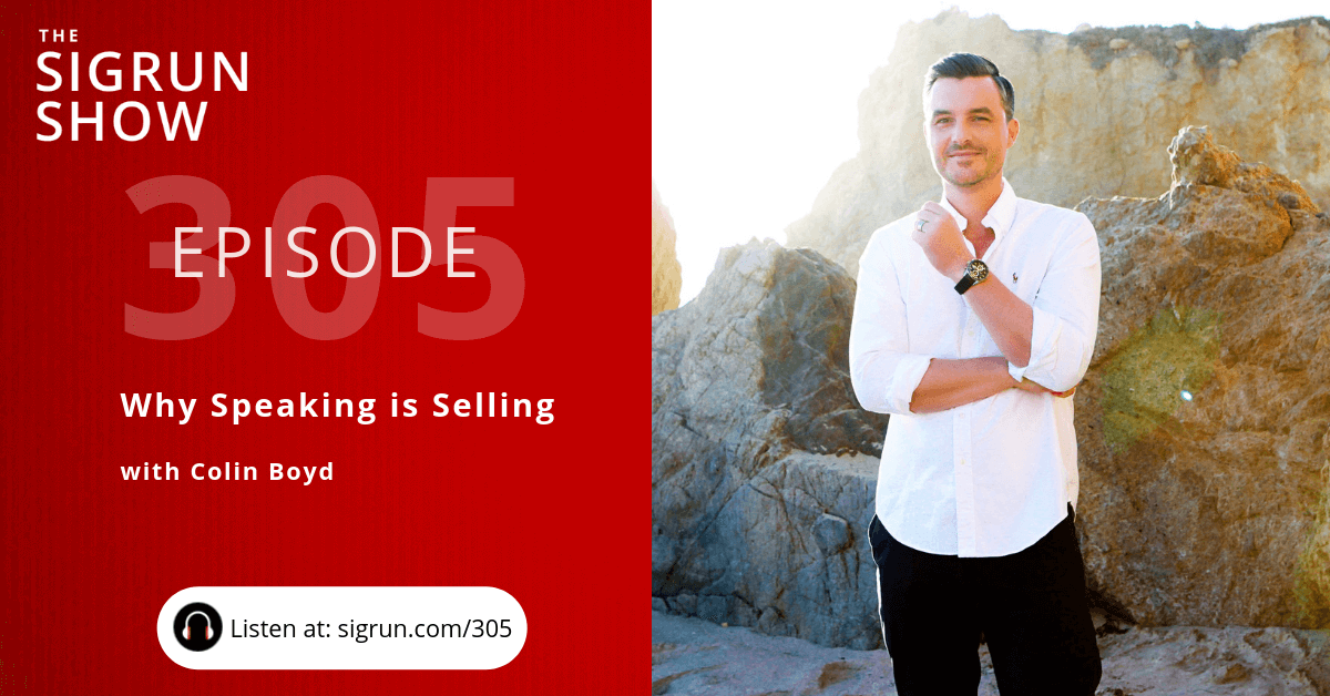 #305: Why Speaking is Selling with Colin Boyd