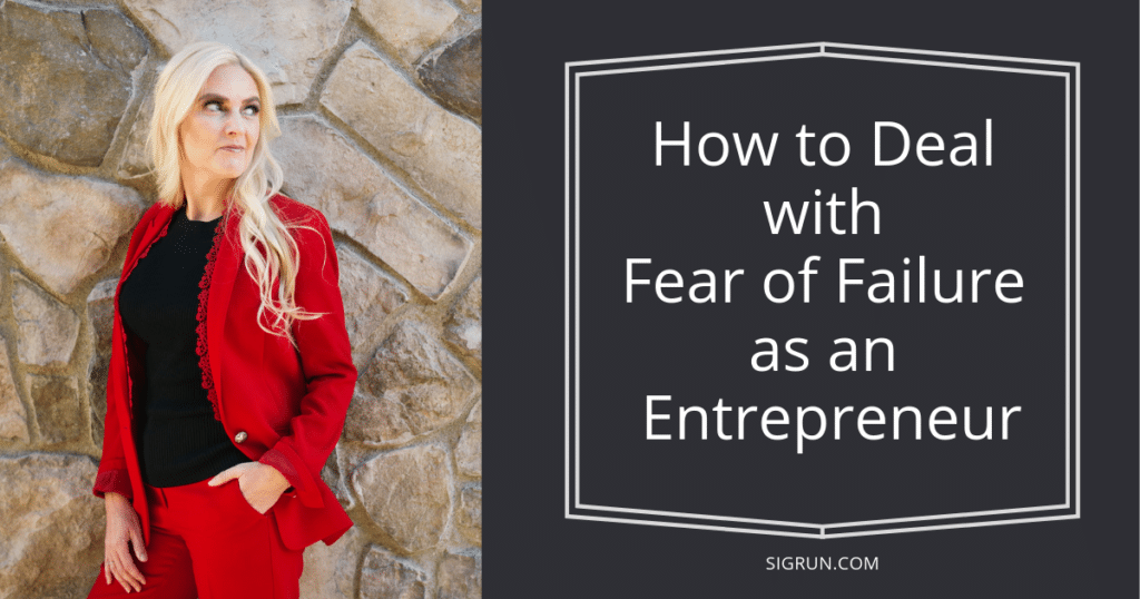 How to Deal with Fear of Failure as an Entrepreneur