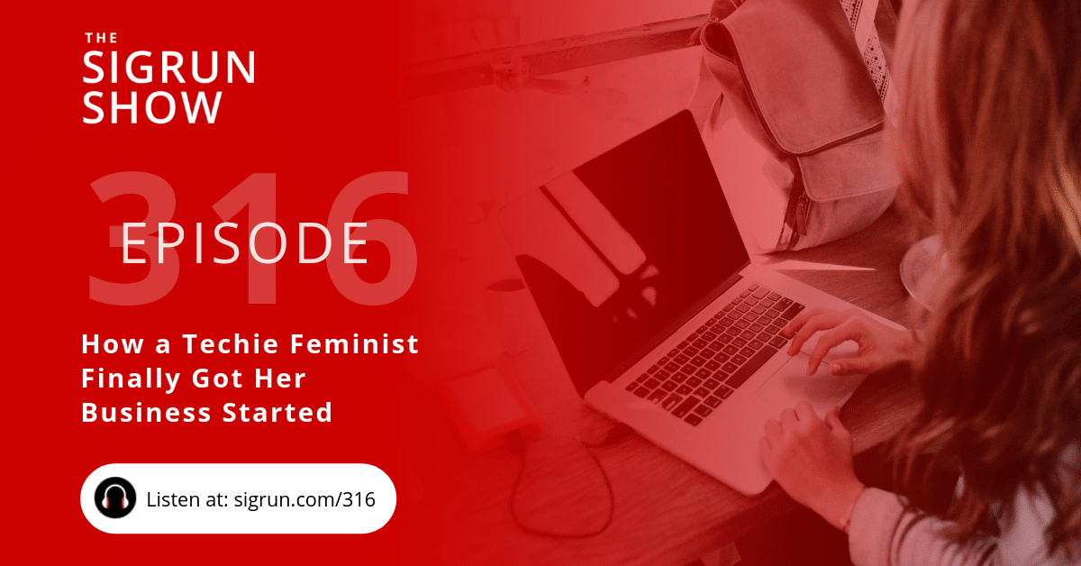 #316: [Client Success Story] How a Techie Feminist Finally Got Her Business Started