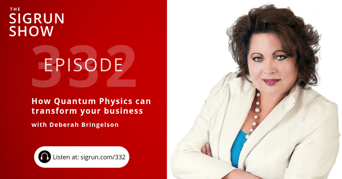How Quantum Physics Can Transform Your Business with Deberah Bringelson