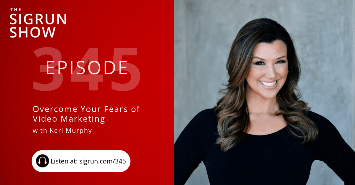 Overcome Your Fears of Video Marketing with Keri Murphy