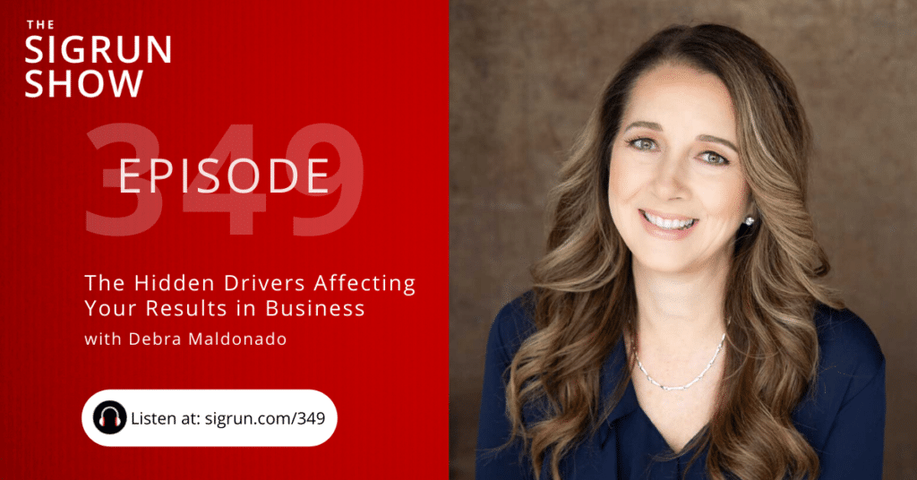 The Hidden Drivers Affecting Your Results in Business with Debra Maldonado