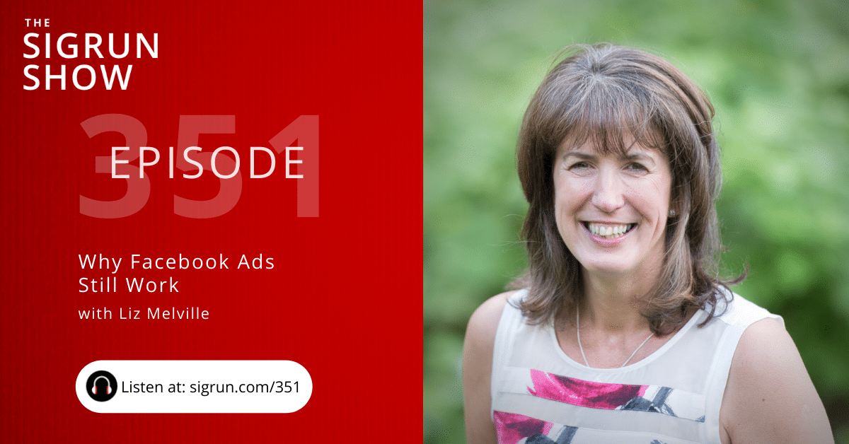 Why Facebook Ads Still Work with Liz Melville