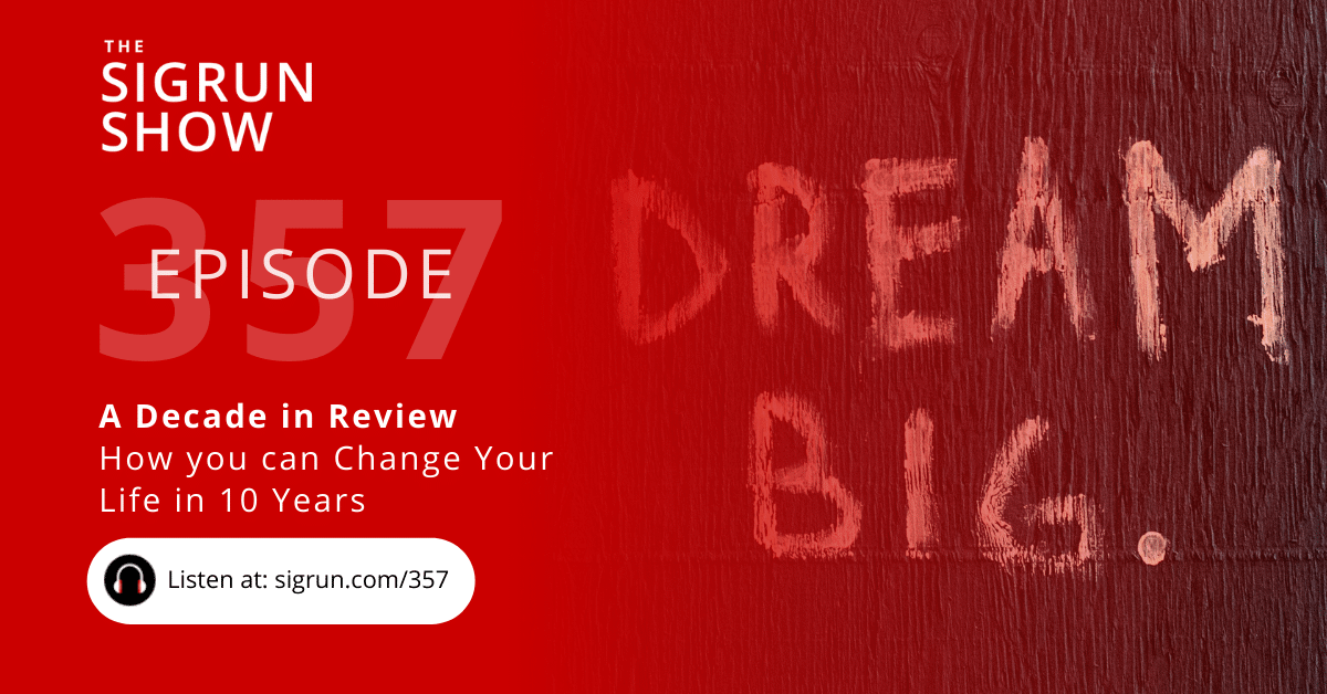 A Decade in Review - How you can Change Your Life in 10 Years