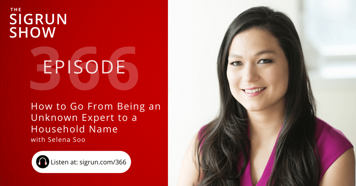 How to Go From Being an Unknown Expert to a Household Name with Selena Soo