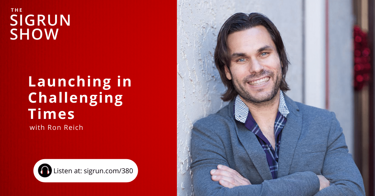 Launching in Challenging Times with Ron Reich