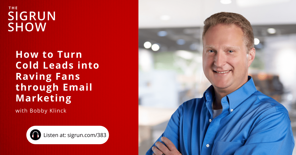 How to Turn Cold Leads into Raving Fans through Email Marketing with Bobby Klinck