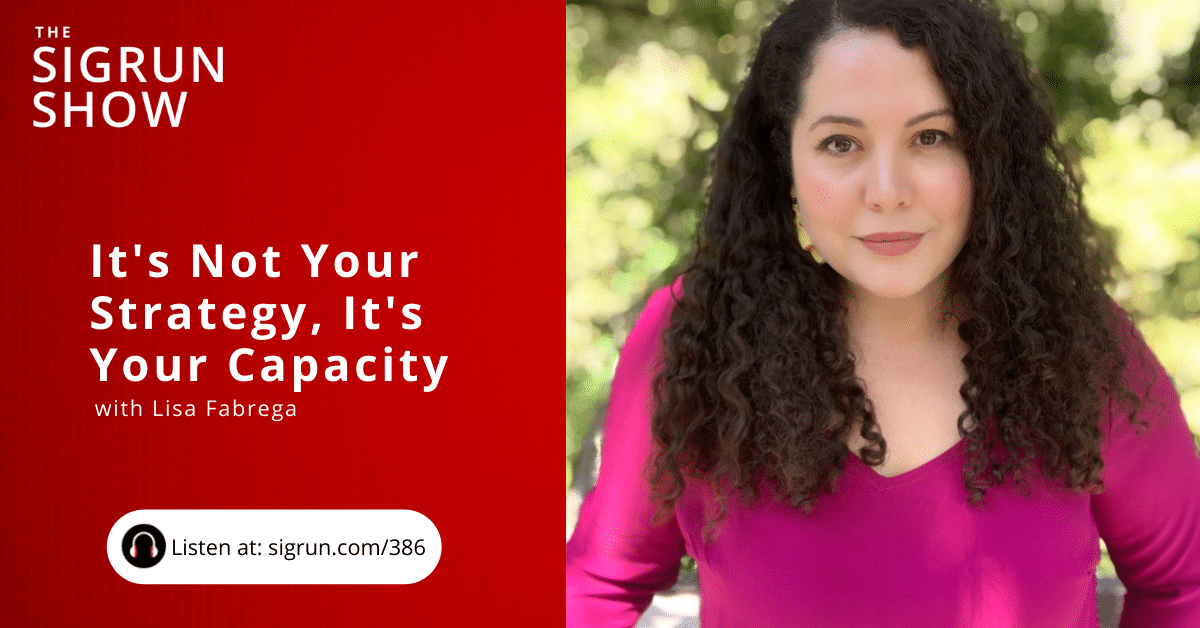 It’s not Your Strategy, It’s Your Capacity with Lisa Fabrega