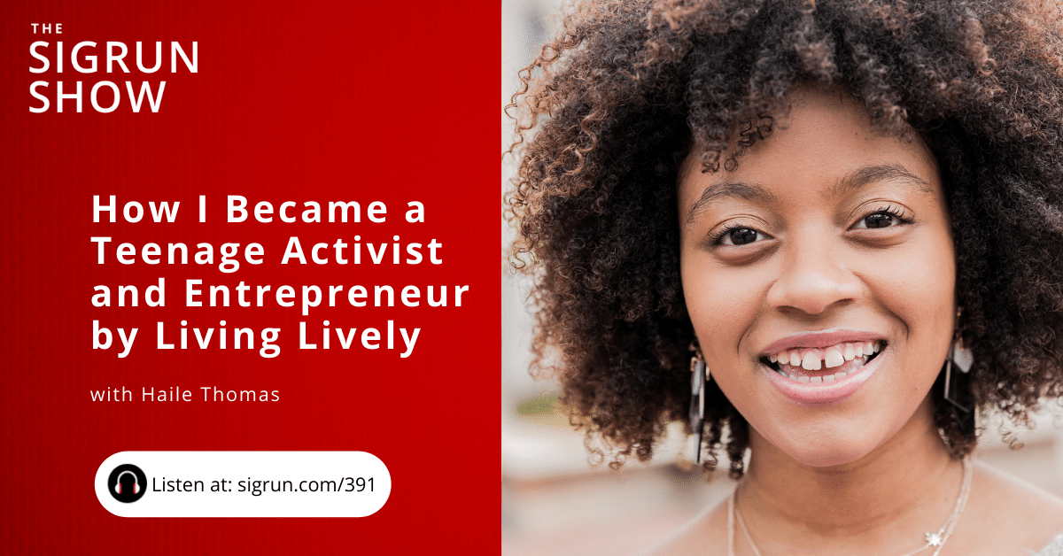 How I Became a Teenage Activist and Entrepreneur by Living Lively with Haile Thomas