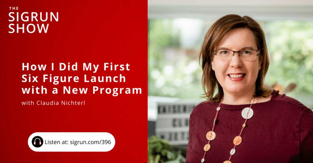 How I Did My First Six Figure Launch with a New Program with Claudia Nichterl