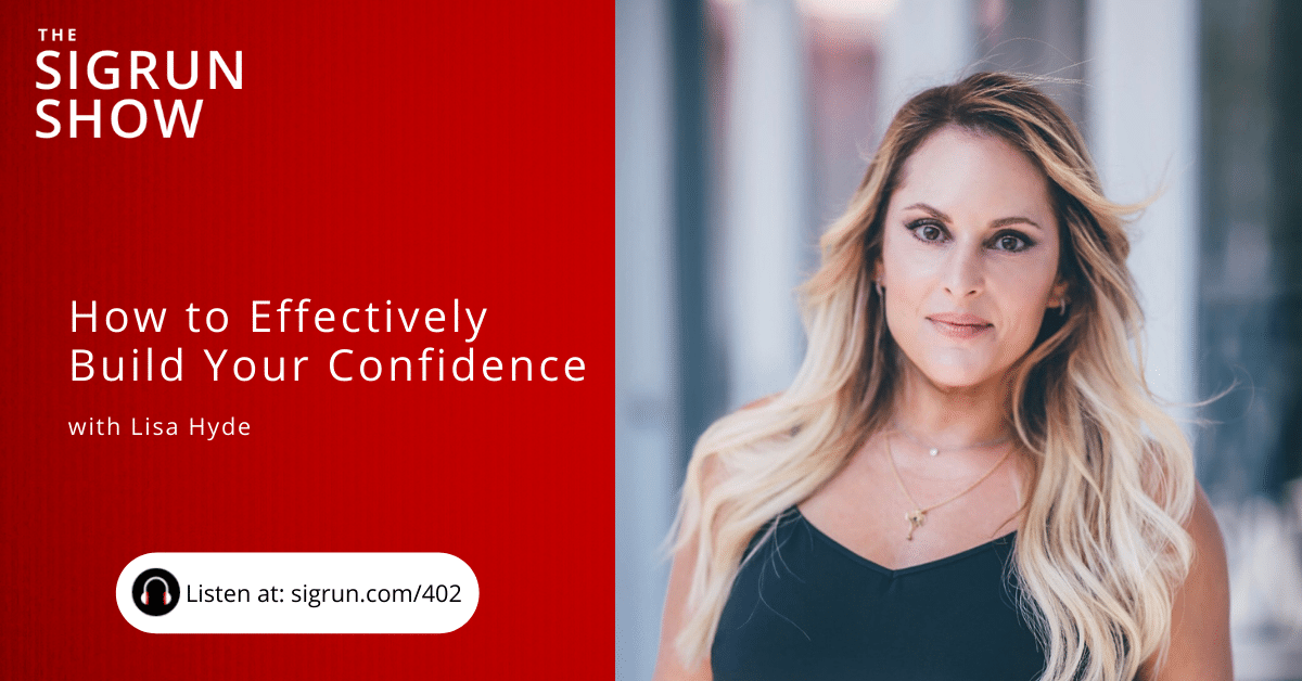 How to Effectively Build Your Confidence with Lisa Hyde