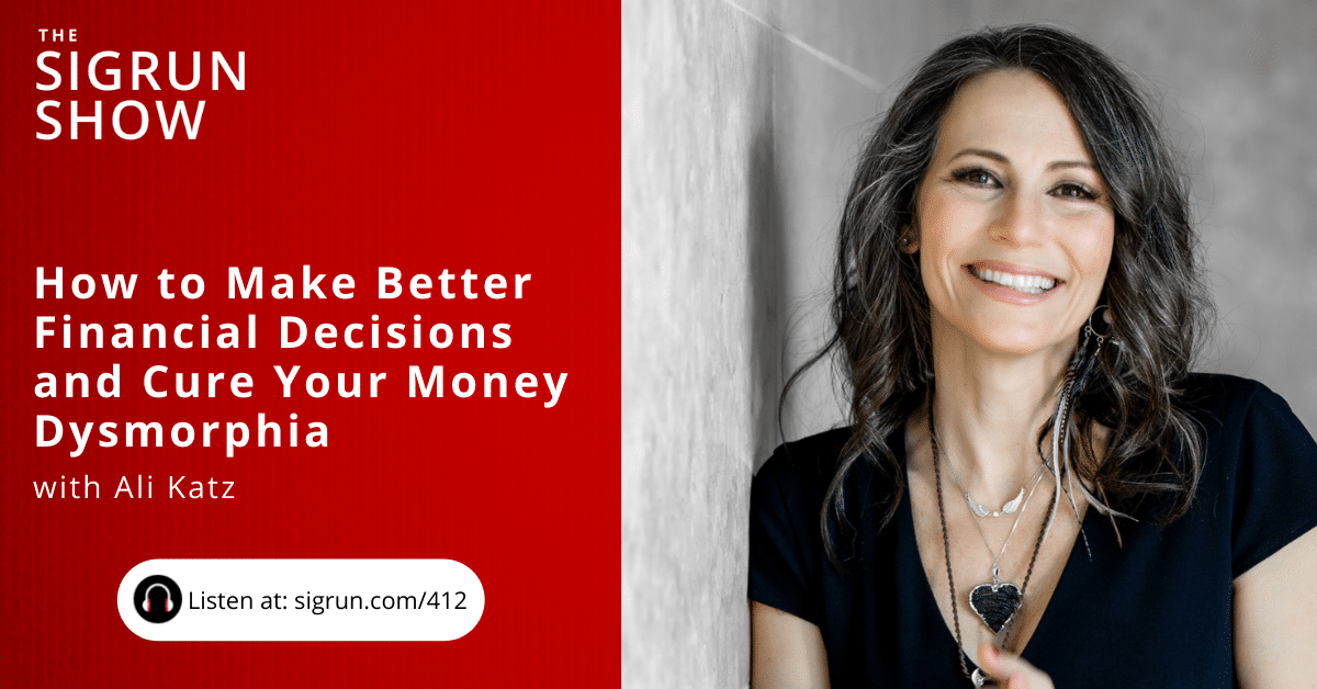 How to make better financial decisions and cure money dysmorphia with Ali Katz