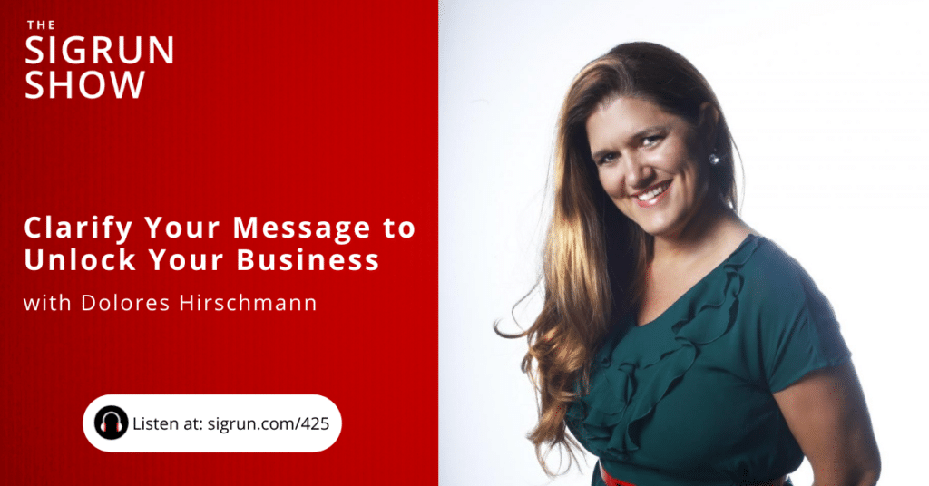 Clarify Your Message to Unlock Your Business with Dolores Hirschmann