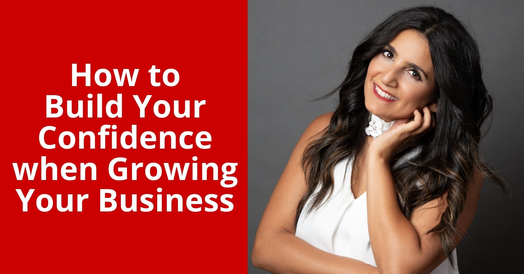 How to Build Your Confidence when Growing Your Business