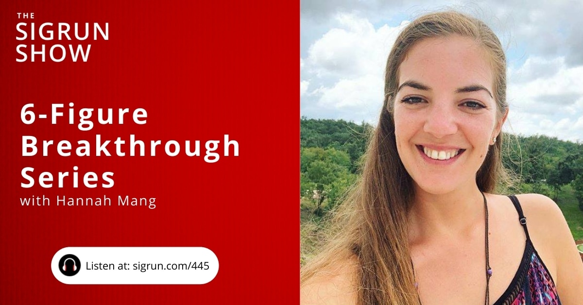 #445: 6-Figure Breakthrough Series with Hannah Mang