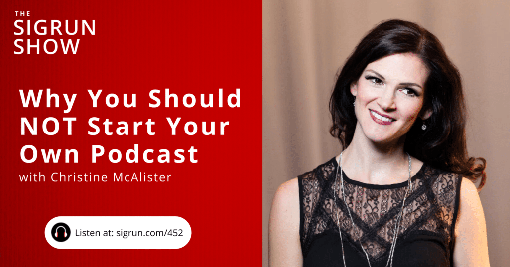Why You SHould NOT Start Your Own Podcast with Christine McAlister