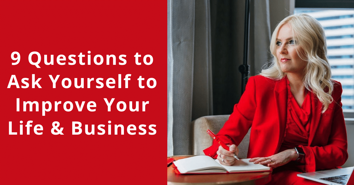 9 Questions to Ask Yourself to Improve Your Life & Business