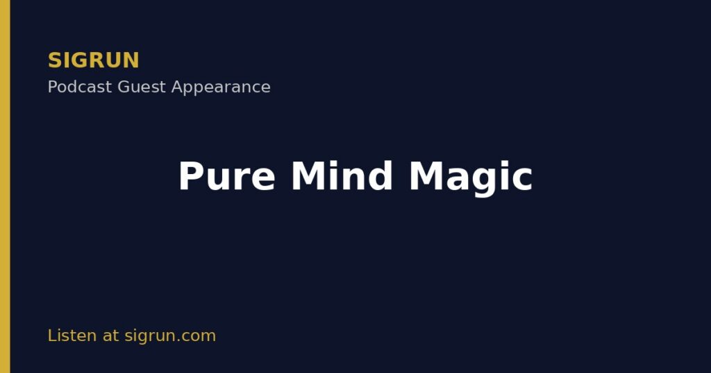 Sigrun guest appearance on Pure Mind Magic podcast